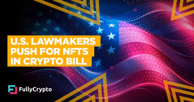 U.S. Lawmakers Push To Include NFTs in Crypto Bill